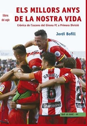 MILLORS ANYS DE LA NOSTRA VIDA, ELS | 9788494986062 | BOFILL PARRA, JORDI | Llibreria Drac - Llibreria d'Olot | Comprar llibres en català i castellà online