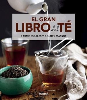 GRAN LIBRO DEL TÉ, EL | 9788491181217 | ESCALES, CARME; MASSOT, MARÍA DOLORES | Llibreria Drac - Librería de Olot | Comprar libros en catalán y castellano online