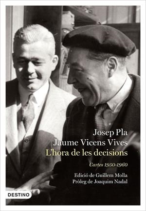 HORA DE LES DECISIONS, L': CARTES 1950-1960 | 9788497102810 | PLA, JOSEP; VICENS VIVES, JAUME | Llibreria Drac - Llibreria d'Olot | Comprar llibres en català i castellà online