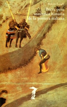 BREVE PERO AUTENTICA HISTORIA DE LA PINTURA ITALIA | 9788477745693 | LONGHI, ROBERTO | Llibreria Drac - Librería de Olot | Comprar libros en catalán y castellano online