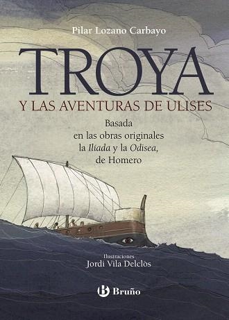 TROYA Y LAS AVENTURAS DE ULISES | 9788469626566 | LOZANO, PILAR | Llibreria Drac - Librería de Olot | Comprar libros en catalán y castellano online