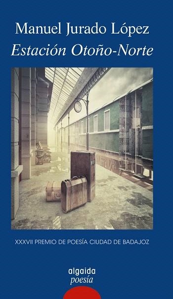 ESTACIÓN OTOÑO-NORTE | 9788491891192 | JURADO, MANUEL | Llibreria Drac - Librería de Olot | Comprar libros en catalán y castellano online