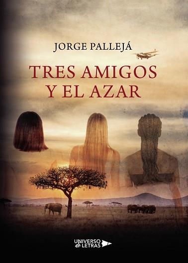 TRES AMIGOS Y EL AZAR | 9788417569983 | PALLEJÁ, JORGE | Llibreria Drac - Librería de Olot | Comprar libros en catalán y castellano online