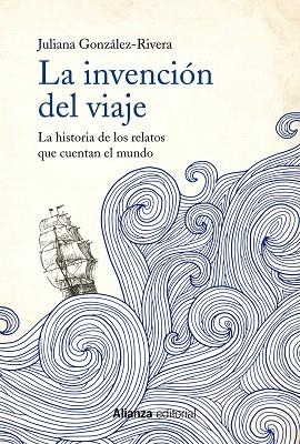 INVENCIÓN DEL VIAJE, LA | 9788491814627 | GONZÁLEZ-RIVERA, JULIANA | Llibreria Drac - Llibreria d'Olot | Comprar llibres en català i castellà online