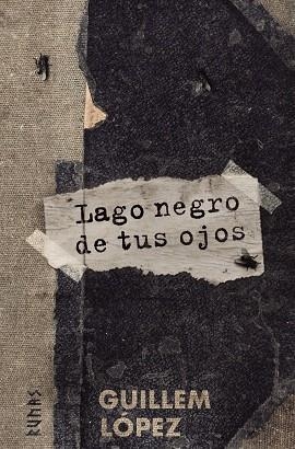 LAGO NEGRO DE TUS OJOS | 9788491815280 | LÓPEZ, GUILLEM | Llibreria Drac - Librería de Olot | Comprar libros en catalán y castellano online