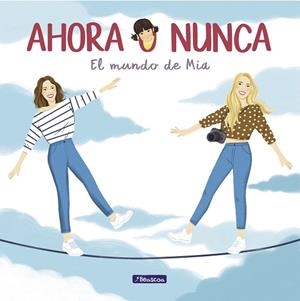 AHORA O NUNCA. EL MUNDO DE MÍA (YOU TUBER) | 9788448852566 | PONCE, DANIELA; PONCE, MARIBE | Llibreria Drac - Llibreria d'Olot | Comprar llibres en català i castellà online
