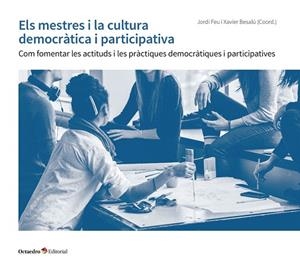 MESTRES I LA CULTURA DEMOCRÀTICA I PARTICIPATIVA, ELS | 9788417667337 | FEU, JORDI; BESALÚ, XAVIER | Llibreria Drac - Llibreria d'Olot | Comprar llibres en català i castellà online