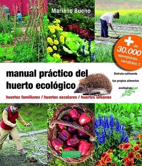 MANUAL PRÁCTICO DEL HUERTO ECOLÓGICO | 9788494826764 | BUENO, MARIANO | Llibreria Drac - Librería de Olot | Comprar libros en catalán y castellano online