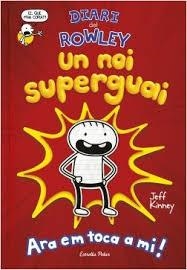 DIARI DEL ROWLEY. UN NOI SUPERGUAI | 9788491378105 | KINNEY, JEFF | Llibreria Drac - Llibreria d'Olot | Comprar llibres en català i castellà online