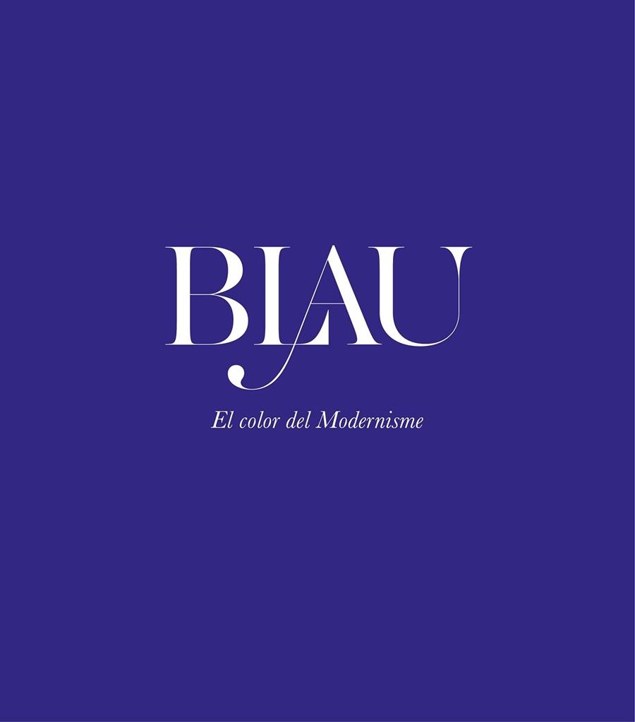 BLAU. EL COLOR DEL MODERNISME | 9788408208747 | AA.DD. | Llibreria Drac - Llibreria d'Olot | Comprar llibres en català i castellà online