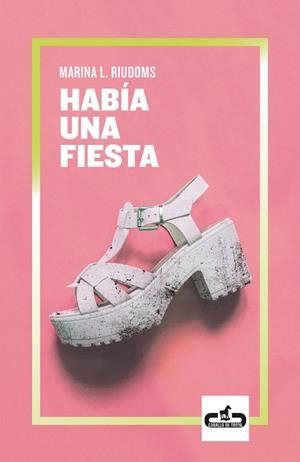 HABÍA UNA FIESTA | 9788417417062 | RIUDOMS, MARINA L. | Llibreria Drac - Librería de Olot | Comprar libros en catalán y castellano online