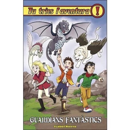 GUARDIANS FANTASTICS (TU TRIES L'AVENTURA 30) | 9788417615864 | HIERRO, ISABEL | Llibreria Drac - Librería de Olot | Comprar libros en catalán y castellano online