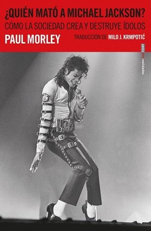 QUIÉN MATÓ A MICHAEL JACKSON | 9788417517298 | MORELY, PAUL | Llibreria Drac - Librería de Olot | Comprar libros en catalán y castellano online