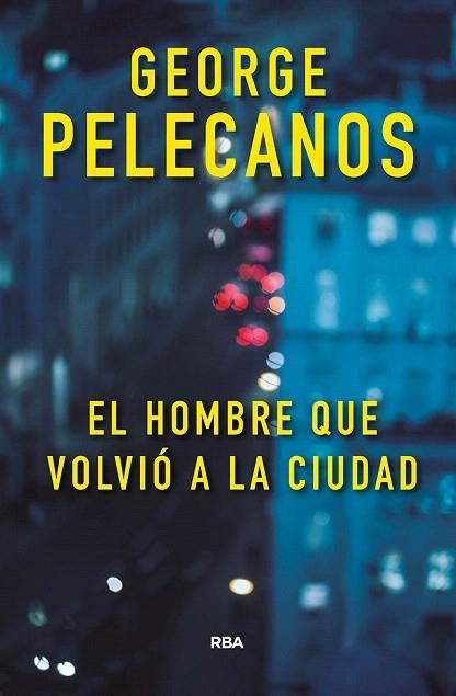HOMBRE QUE VOLVIÓ A LA CIUDAD, EL | 9788491871422 | PELECANOS, GEORGE | Llibreria Drac - Librería de Olot | Comprar libros en catalán y castellano online