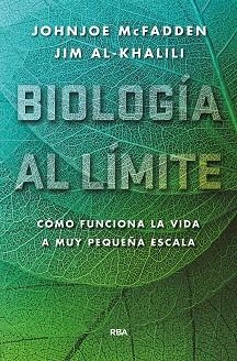 BIOLOGÍA AL LÍMITE. | 9788490565179 | AL-KHALILI, JIM; MCFADDEN, JOHNJOE | Llibreria Drac - Librería de Olot | Comprar libros en catalán y castellano online