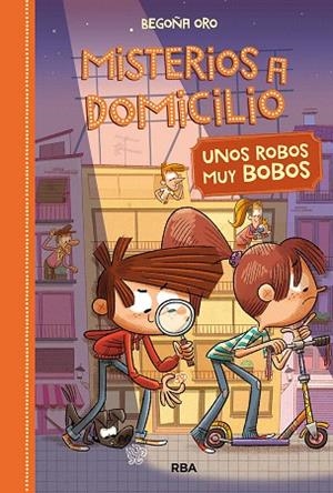 UNOS ROBOS BOBOS (MISTERIOS A DOMICILIO 6) | 9788427216402 | ORO, BEGOÑA | Llibreria Drac - Librería de Olot | Comprar libros en catalán y castellano online