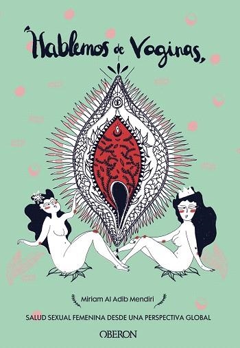 HABLEMOS DE VAGINAS. SALUD SEXUAL FEMENINA DESDE UNA PERSPECTIVA GLOBAL | 9788441541399 | AL ADIB, MIRIAM | Llibreria Drac - Llibreria d'Olot | Comprar llibres en català i castellà online