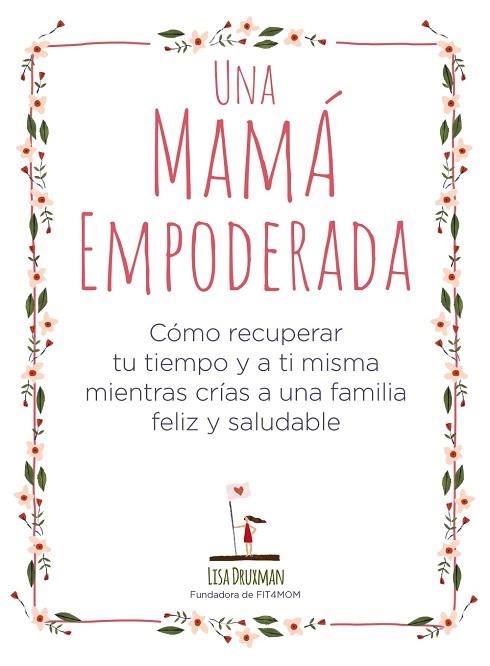 UNA MAMÁ EMPODERADA | 9788441541030 | DRUXMAN, LISA | Llibreria Drac - Librería de Olot | Comprar libros en catalán y castellano online