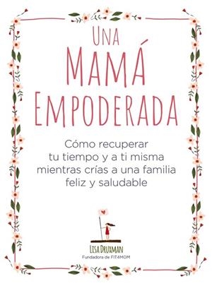 UNA MAMÁ EMPODERADA | 9788441541030 | DRUXMAN, LISA | Llibreria Drac - Librería de Olot | Comprar libros en catalán y castellano online