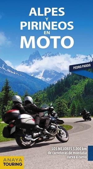 ALPES Y PIRINEOS EN MOTO | 9788491581611 | PARDO, PEDRO | Llibreria Drac - Librería de Olot | Comprar libros en catalán y castellano online