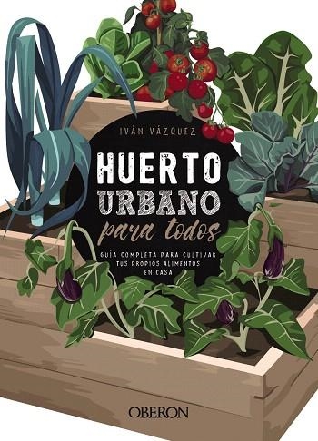 HUERTO URBANO PARA TODOS | 9788441540941 | VÁZQUEZ, IVÁN | Llibreria Drac - Librería de Olot | Comprar libros en catalán y castellano online