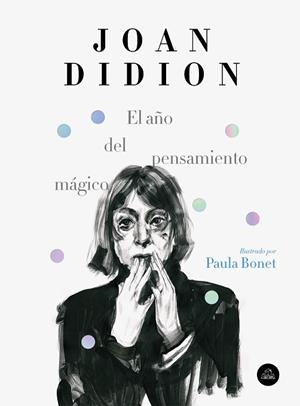 AÑO DEL PENSAMIENTO MÁGICO, EL (EDICIÓN ILUSTRADA) | 9788439734963 | DIDION, JOAN; BONET, PAULA | Llibreria Drac - Librería de Olot | Comprar libros en catalán y castellano online
