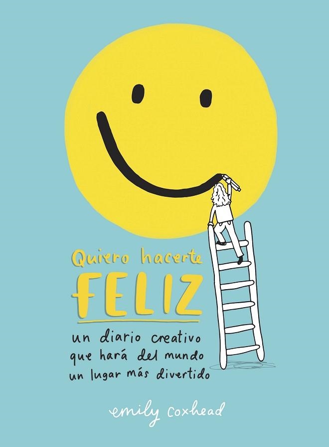 QUIERO HACERTE FELIZ | 9788401022159 | COXHEAD, EMILY | Llibreria Drac - Llibreria d'Olot | Comprar llibres en català i castellà online