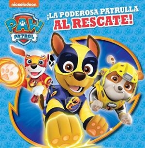 PODEROSA PATRULLA AL RESCATE!, LA (PAW PATROL | PATRULLA CANINA) | 9788448852283 | NICKELODEON | Llibreria Drac - Llibreria d'Olot | Comprar llibres en català i castellà online