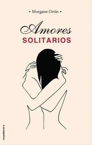 AMORES SOLITARIOS | 9788417541507 | ORTIN, MORGANE | Llibreria Drac - Llibreria d'Olot | Comprar llibres en català i castellà online