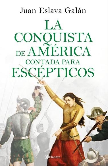 CONQUISTA DE AMÉRICA CONTADA PARA ESCÉPTICOS, LA | 9788408209317 | ESLAVA, JUAN | Llibreria Drac - Librería de Olot | Comprar libros en catalán y castellano online