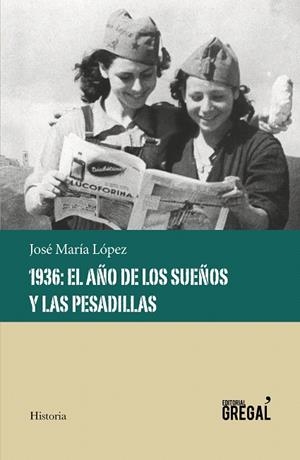 1936: EL AÑO DE LOS SUEÑOS Y LAS PESADILLAS | 9788417082611 | LÓPEZ, JOSÉ MARÍA | Llibreria Drac - Librería de Olot | Comprar libros en catalán y castellano online
