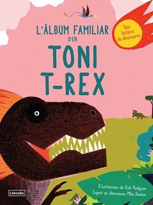 ÀLBUM FAMILIAR D'EN TONI T-REX, L' | 9788494957833 | BENTON, MIKE; HODGSON, ROB | Llibreria Drac - Librería de Olot | Comprar libros en catalán y castellano online