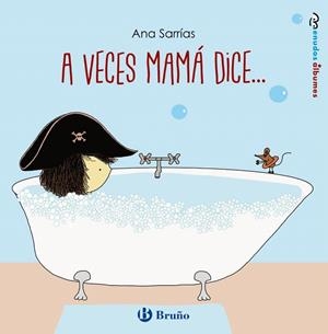 A VECES MAMÁ DICE... | 9788469626085 | SARRÍAS, ANA | Llibreria Drac - Librería de Olot | Comprar libros en catalán y castellano online