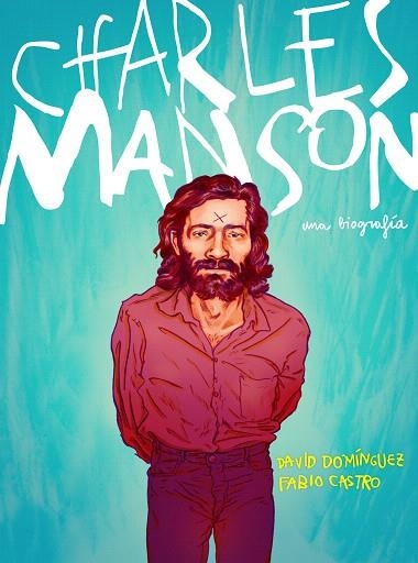 CHARLES MANSON | 9788417247430 | DOMÍNGUEZ, DAVID; CASTRO, FABIO | Llibreria Drac - Librería de Olot | Comprar libros en catalán y castellano online