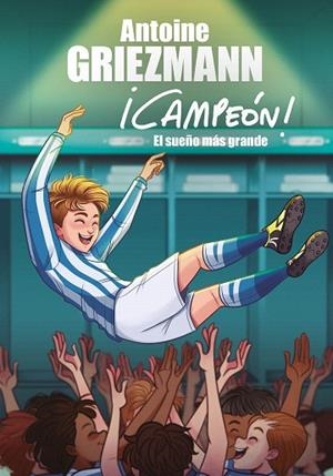 SUEÑO MÁS GRANDE, EL (¡CAMPEÓN! 6) | 9788417424619 | GRIEZMANN, ANTOINE | Llibreria Drac - Librería de Olot | Comprar libros en catalán y castellano online