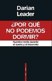 POR QUÉ NO PODEMOS DORMIR | 9788417517304 | LEADER, DARIAN | Llibreria Drac - Librería de Olot | Comprar libros en catalán y castellano online