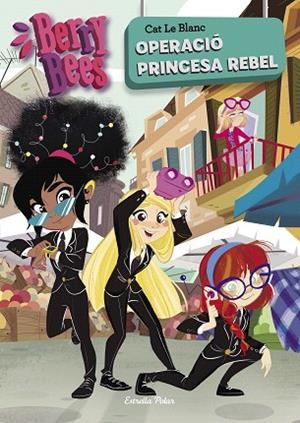 OPERACIÓ PRINCESA REBEL (BERRY BEES 3) | 9788491378006 | LE BLANC, CAT | Llibreria Drac - Llibreria d'Olot | Comprar llibres en català i castellà online