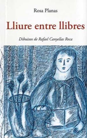LLIURE ENTRE LLIBRES | 9788497160209 | PLANAS, ROSA | Llibreria Drac - Librería de Olot | Comprar libros en catalán y castellano online