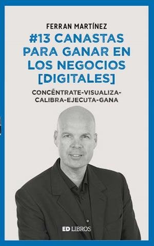 13 CANASTAS PARA GANAR EN LOS NEGOCIOS (DIGITALES) | 9788409084944 | MARTÍNEZ, FERRAN | Llibreria Drac - Llibreria d'Olot | Comprar llibres en català i castellà online