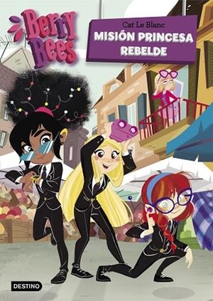 MISIÓN PRINCESA REBELDE (BERRY BEES 3) | 9788408208471 | LE BLANC, CAT | Llibreria Drac - Llibreria d'Olot | Comprar llibres en català i castellà online
