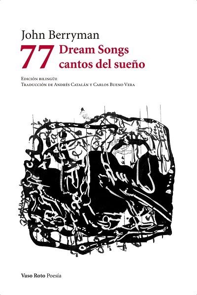 77 DREAM SONGS; CANTOS DEL SUEÑO | 9788494945762 | BERRYMAN, JOHN | Llibreria Drac - Librería de Olot | Comprar libros en catalán y castellano online