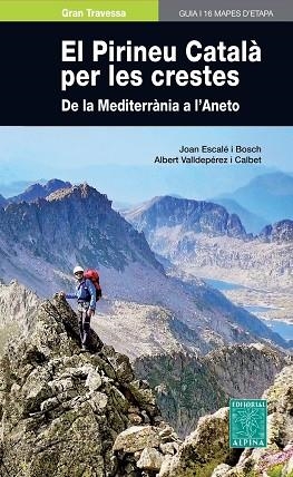 PIRINEU CATALA PER LES CRESTES, EL (GUIA I 16 MAPES D'ETAPA) | 9788480907682 | ESCALE, JOAN; VALLDEPEREZ, ALBERT | Llibreria Drac - Librería de Olot | Comprar libros en catalán y castellano online