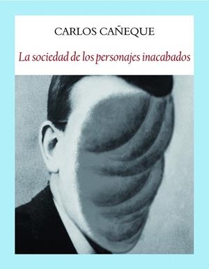 SOCIEDAD DE LOS PERSONAJES INACABADOS, LA | 9788412019025 | CAÑEQUE SOLÁ, CARLOS | Llibreria Drac - Llibreria d'Olot | Comprar llibres en català i castellà online
