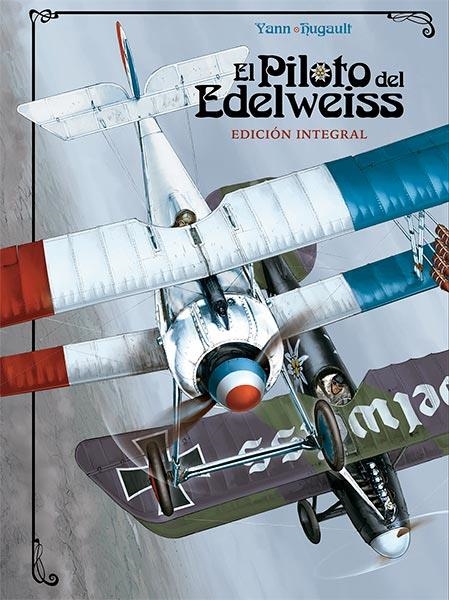 PILOTO DEL EDELWEISS, EL (EDICIÓN INTEGRAL) | 9788467937114 | YANN; HUGAULT | Llibreria Drac - Librería de Olot | Comprar libros en catalán y castellano online