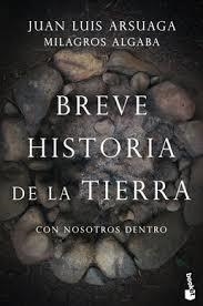 BREVE HISTORIA DE LA TIERRA (CON NOSOTROS DENTRO) | 9788423355372 | ARSUAGA, JUAN LUIS; ALGABA SUÁREZ, MILAGROS | Llibreria Drac - Librería de Olot | Comprar libros en catalán y castellano online