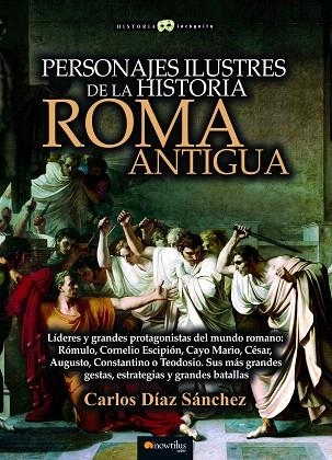 PERSONAJES ILUSTRES DE LA HISTORIA ROMA ANTIGUA | 9788413050386 | DÍAZ, CARLOS | Llibreria Drac - Librería de Olot | Comprar libros en catalán y castellano online