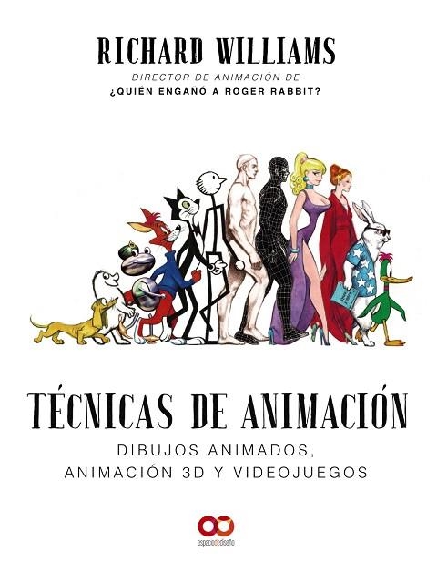 TÉCNICAS DE ANIMACIÓN. DIBUJOS ANIMADOS, ANIMACIÓN 3D Y VIDEOJUEGOS | 9788441541139 | WILLIAMS, RICHARD | Llibreria Drac - Llibreria d'Olot | Comprar llibres en català i castellà online