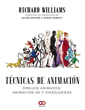 TÉCNICAS DE ANIMACIÓN. DIBUJOS ANIMADOS, ANIMACIÓN 3D Y VIDEOJUEGOS | 9788441541139 | WILLIAMS, RICHARD | Llibreria Drac - Librería de Olot | Comprar libros en catalán y castellano online