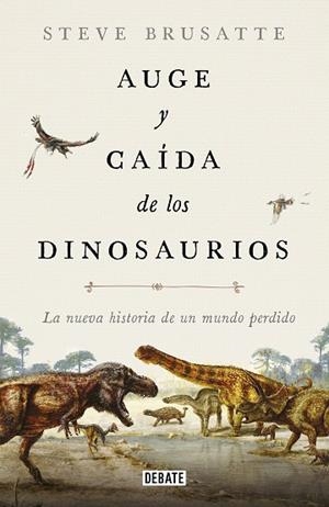 AUGE Y CAÍDA DE LOS DINOSAURIOS | 9788417636135 | BRUSATTE, STEVE | Llibreria Drac - Librería de Olot | Comprar libros en catalán y castellano online