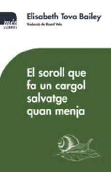 SOROLL QUE FA UN CARGOL SALVATGE QUAN MENJA, EL | 9788417353155 | TOBA, ELISABETH | Llibreria Drac - Librería de Olot | Comprar libros en catalán y castellano online
